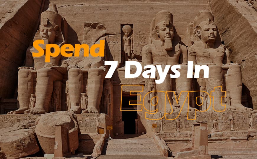 How to Spend 7 Days in Egypt