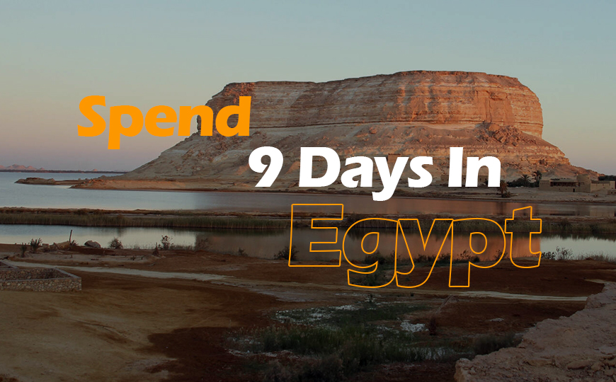 How to Spend 9 Days in Egypt