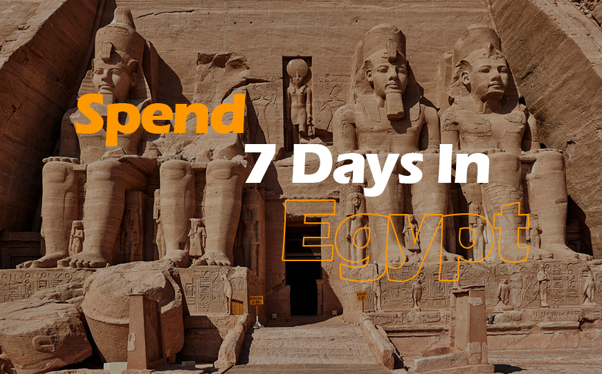 How to Spend 7 Days in Egypt